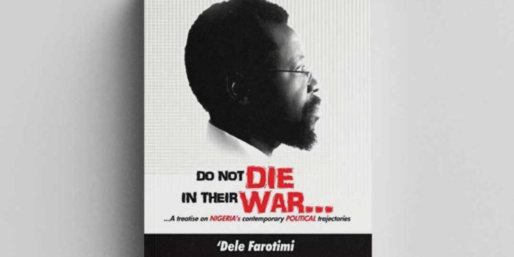 Do Not Die in Their War by Dele Farotimi